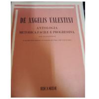 De Angelis Antologia metodica facile e progressiva per pianoforte Ad uso delle Scuole magistrali e di avviamento,dei Collegi e delle Scuole di musica - Ricordi