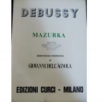 Debussy Mazurka Edizione tecnico-interpretativa di Giovanni Dell'Agnola - Edizione Curci Milano