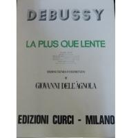 Debussy La Plus que lente Edizione tecnico - interpretativa di Giovanni dell'Agnola - Edizione Curci Milano