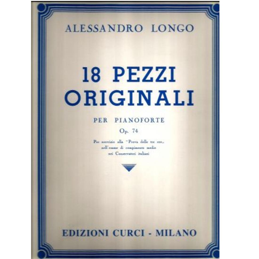 Longo 18 PEZZI ORIGINALI per pianoforte Op. 74 Edizioni Curci Milano 