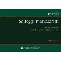 Pedron Solfeggi manoscritti parlati e cantati melodie vocali - dettati melodici Volume 1 - VolontÃ¨&Co