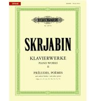 Skrjabin Klavierwerke PIANO WORKS II PrÃ¨ludes, poÃ¨me Opus 11,27,32,47,56,72,73,74 - Edition Peters 