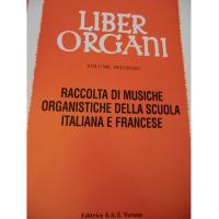 Sandro Dalla Libera Liber Organi Volume Secondo Raccolta di musiche organistiche della scuola italiana e francese - Editrice S.A.T Verona