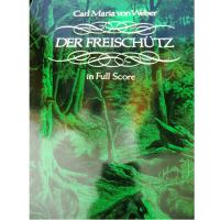 Carl Maria von Weber Der Freischutz in Full Score 