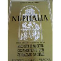 Sandro Dalla Libera Nuptialia Liber Organi Volume Quarto Raccolta di musiche organistiche per cerimonie nuziali - Editrice S.A.T. Verona