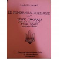 DuprÃ© Le Tombeau De Titelouze Seize Chorals faciles et de moyenne difficultÃ© pour orgue sur des hymmes liturgiques - Alphonse Leduc