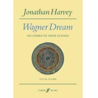 Jonathan Harvey Wagner Dream an opera in nine scenes Vocal Score - Faber Music