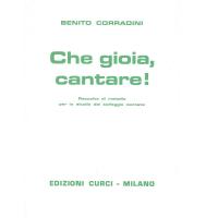 Benito Corradini Che gioia, cantare! - Edizioni Curci