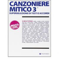 CANZONIERE MITICO 3 superselezione di testi e accordi - VolontÃ¨ & Co _1