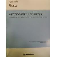 Bona P. Metodo per la divisione con esercizi paralleli nelle chiavi di violino e di basso - Intra's Edizioni Musicali